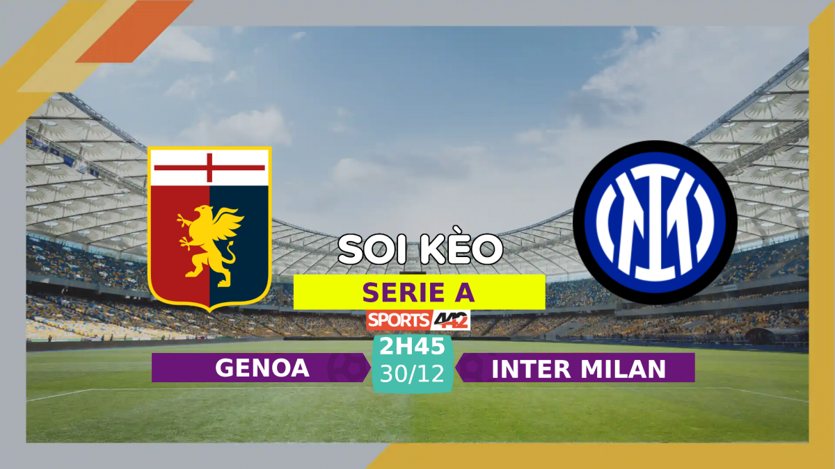 Soi kèo Genoa vs Inter 2h45 ngày 30 12 2023