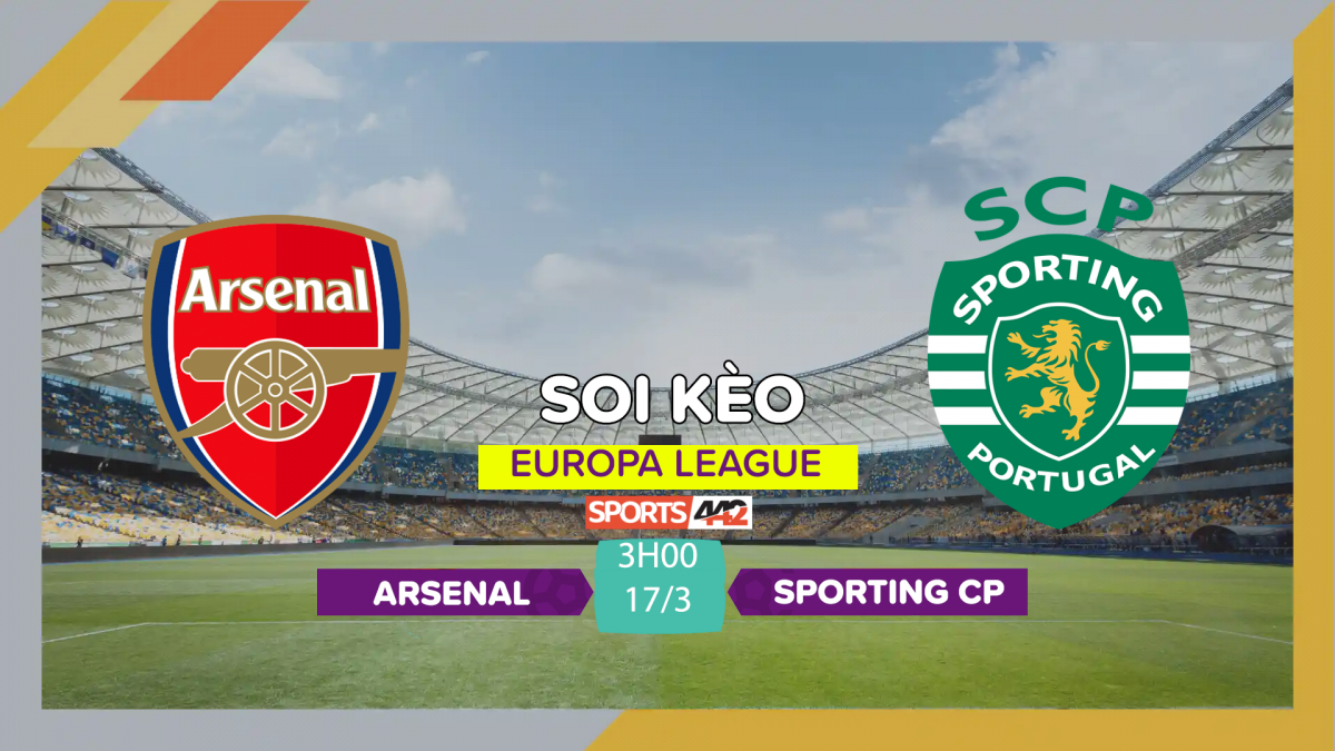 Soi Kèo Arsenal Vs Sporting CP, 3h00 Ngày 17/3/2023