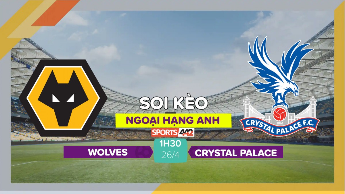 Soi Kèo Wolverhampton Vs Crystal Palace 1h30 Ngày 2642023 0692