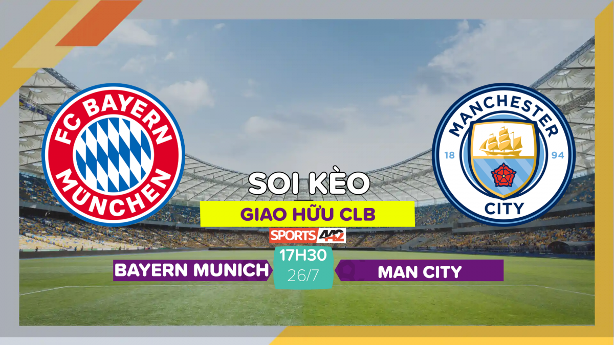 Soi Kèo Bayern Munich Vs Manchester City 17h30 Ngày 2672023