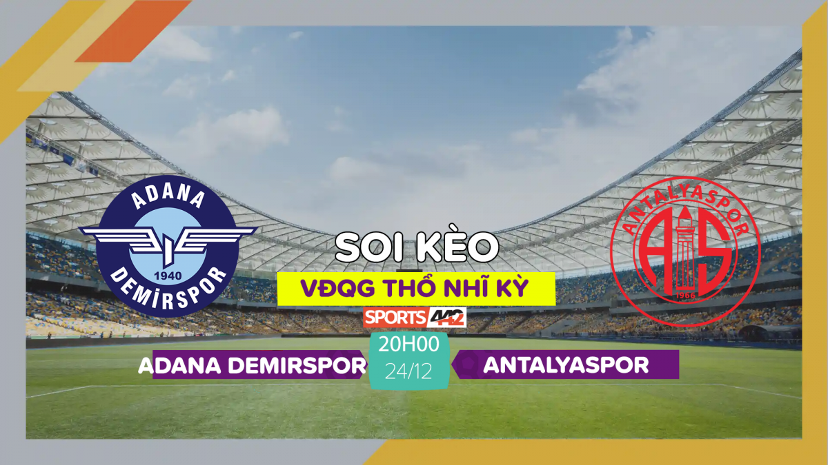 Soi Kèo Adana Demirspor Vs Antalyaspor, 20h00 Ngày 24/12/2023