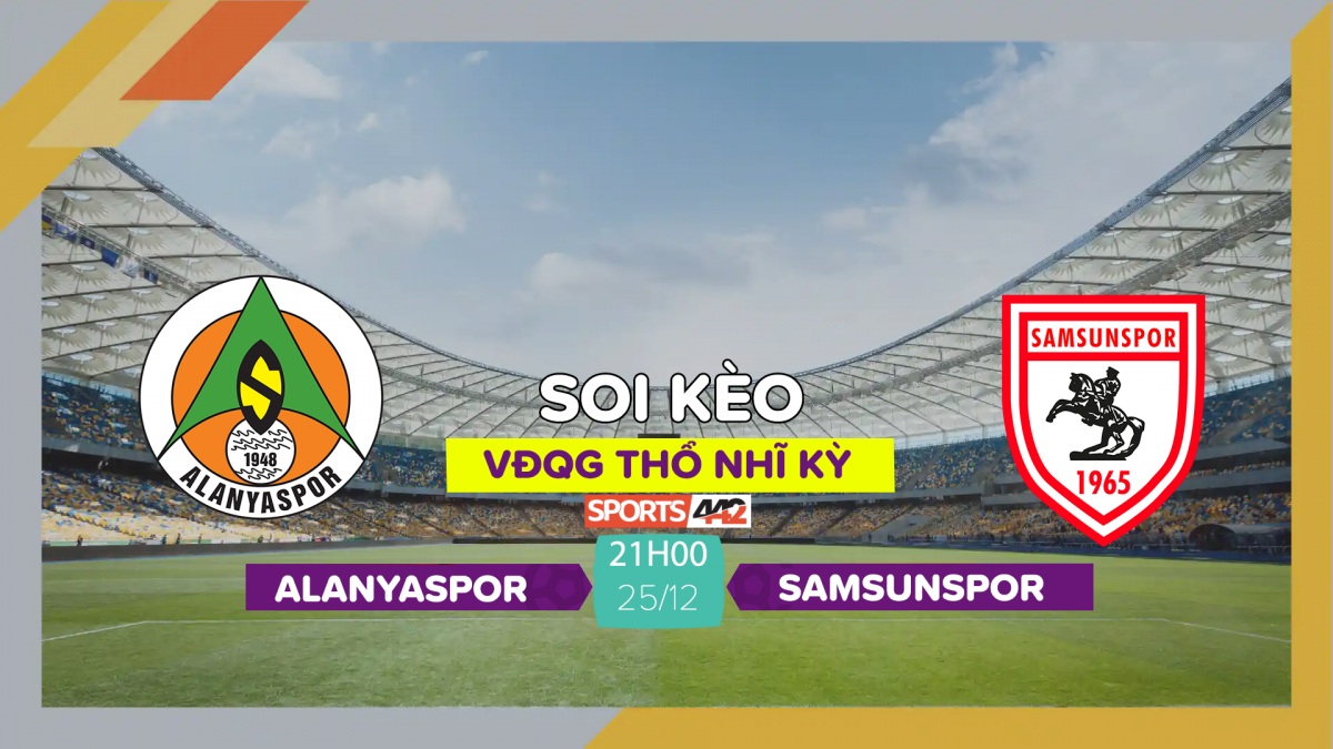 Soi Kèo Alanyaspor Vs Samsunspor, 21h00 Ngày 25/12/2023