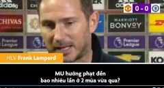 VIDEO: Frank Lampard cho rằng trọng tài VAR thiên vị MU khi Maguire chơi 'đấu vật'