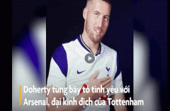 VIDEO: Cập bến Tottenham, Doherty xoá ngay dòng tweet 'tuổi trẻ chưa trải sự đời'