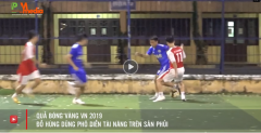 VIDEO: Quả bóng Vàng Việt Nam 2019 thân thiện và đẳng cấp trên sân phủi