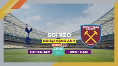 Soi kèo Tottenham vs West Ham, 23h30 ngày 19/2/2023