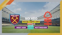 Soi kèo West Ham vs Nottingham, 22h00 ngày 25/2/2023