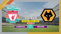 Soi kèo Liverpool vs Wolves, 3h00 ngày 2/3/2023
