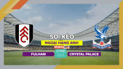 Soi kèo Fulham vs Crystal Palace, 21h00 ngày 20/5/2023