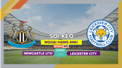 Soi kèo Newcastle vs Leicester, 2h00 ngày 23/5/2023