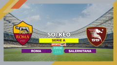 Soi kèo Roma vs Salernitana, 23h30 ngày 22/5/2023