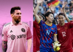 Messi khả năng 'khóc thét' ngay ngày ra mắt vì ĐT nữ Việt Nam