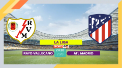 Soi kèo Vallecano vs Atletico Madrid, 2h30 ngày 29/8/2023