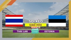 Soi kèo Thái Lan vs Estonia, 23h00 ngày 17/10/2023