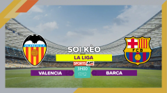 Soi kèo Valencia vs Barca, 3h00 ngày 17/12/2023