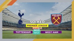 Soi kèo Tottenham vs West Ham, 3h15 ngày 8/12/2023