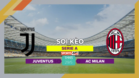Soi kèo Juventus vs AC Milan, 1h45 ngày 29/5/2023